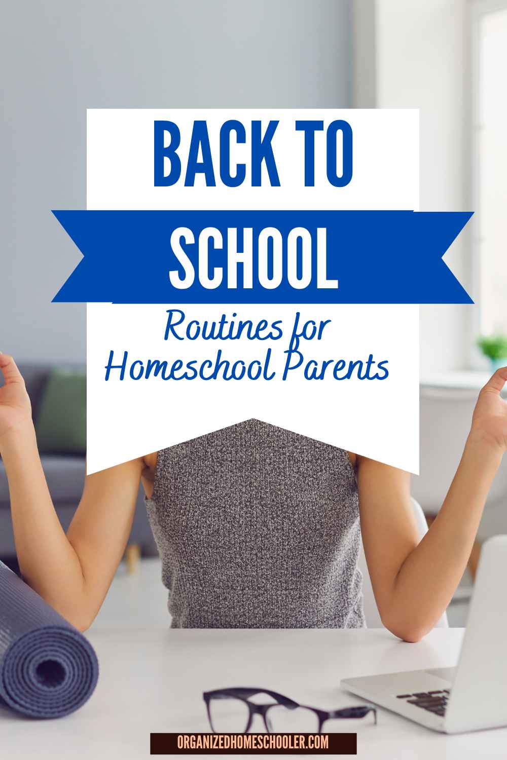 back-to-school routines for parents : homeschool written above a mom sitting at a desk with a computer and a yoga mat