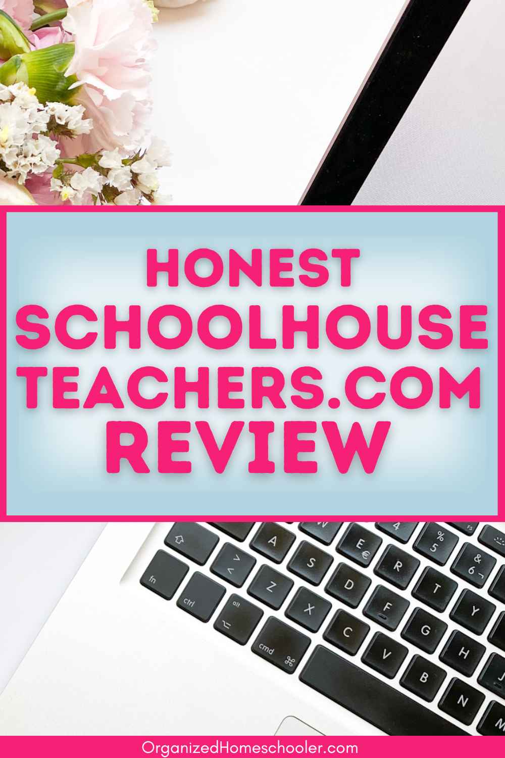 honest SchoolHouseTeachers.com review written in front of an open laptop and a bouquet of flowers