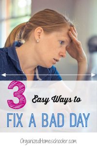 Super simple ways to turn around a bad homeschool day. #BadDay #Homeschool #HomeschoolDay