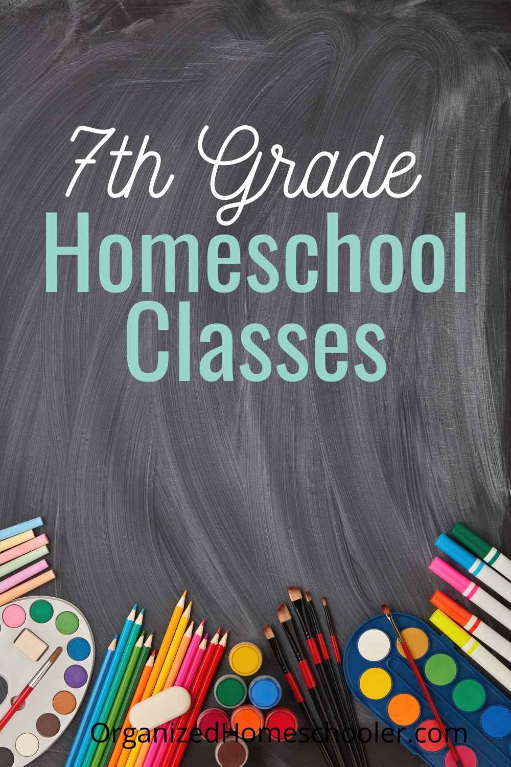 7th grade homeschool classes written on a chalkboard over school supplies
