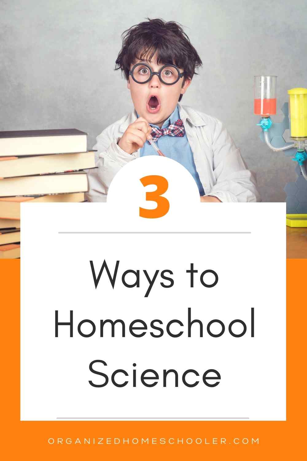 3 ways to homeschool science written underneath a little boy playing with beakers