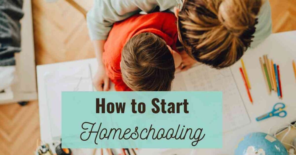how to start homeschooling written over a mom and child learning
