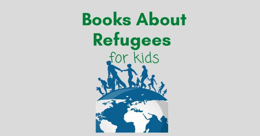 books about refugees for kids written above a graphic of families walking across the globe