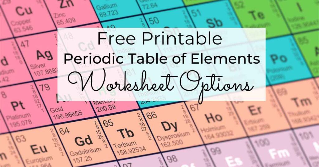 free printable periodic table of elements worksheet options writen in front of a brightly colored periodic table
