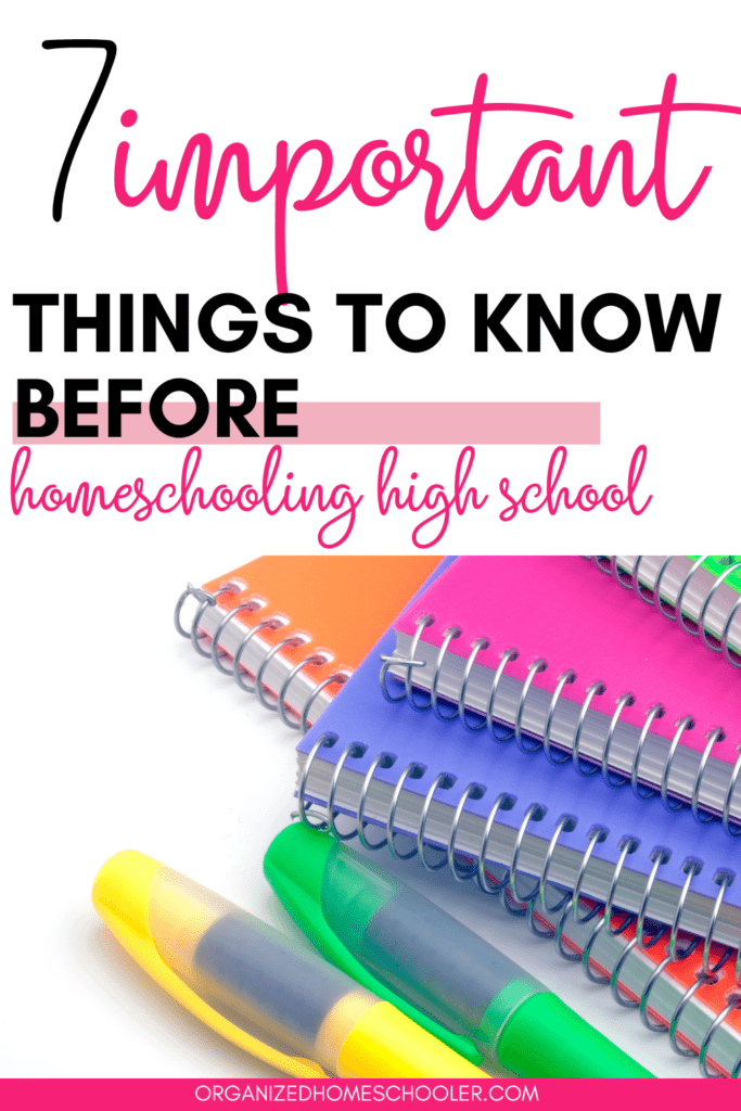 7 important things to know before homeschooling high school written above a stack of colorful notebooks and highlighters